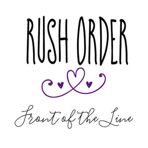 Rush Order- Front of Production Line!