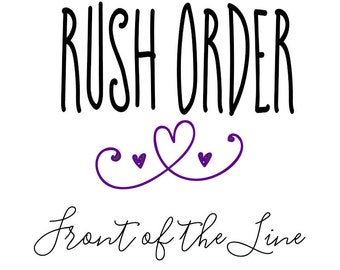 Rush Order- Front of Production Line!