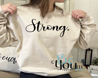 Strong. One Word Collection; express yourself sweatshirt; empowerment clothing; strength in style; inspirational apparel; affirmation