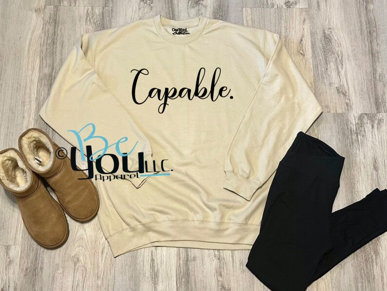 Capable. One Word Collection express yourself sweatshirt empowerment clothing strength in style inspirational apparel affirmation image 3