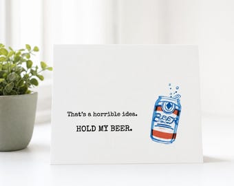 Funny Beer Card, "Hold My Beer" Birthday Greeting, Lover Gift