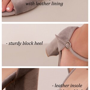 May include: Gray suede heeled sandals with a block heel and ankle strap. The sandals are handmade with a leather lining and a leather insole that is richly padded.