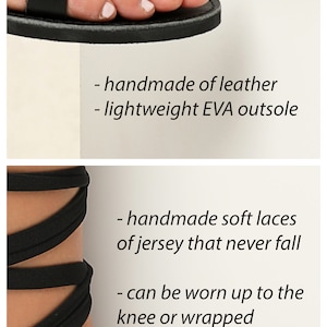 May include: Black leather sandals with a lightweight EVA outsole and adjustable jersey laces that can be worn up to the knee or wrapped around the ankle.