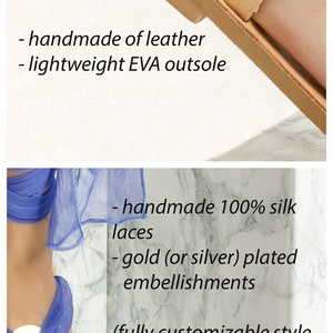 May include: Handmade leather sandals with a lightweight EVA outsole. The sandals feature blue silk laces and gold or silver plated embellishments. The description mentions that the style is fully customizable.