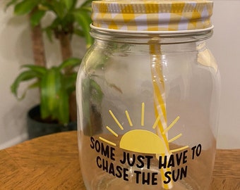 Some Just Have To Chase The Sun | 16 Ounce Mason Jar Cup with Lid and Straw