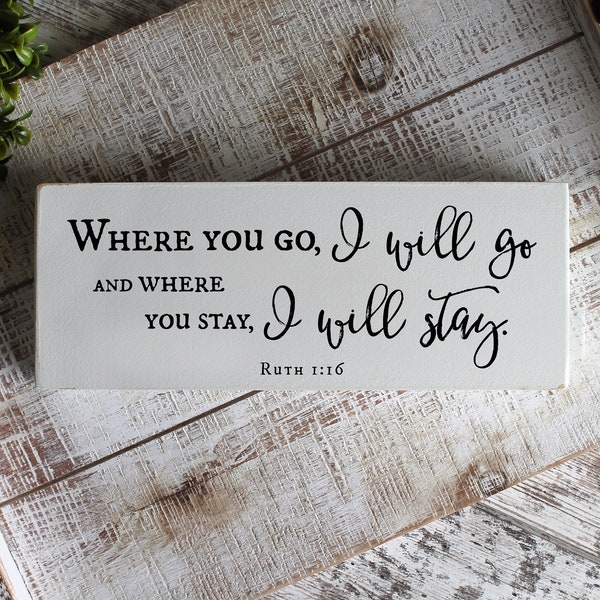 Ruth 1:16, Where You Go, I Will Go, Where You Stay, I Will Stay, Scripture Wood Sign, Bible Wood Sign, Christian Wood Signs