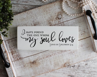 I Have Found The One Whom My Soul Loves, Song of Solomon 3:4, Scripture Wood Sign, Bible Wood Sign, Christian Wood Signs