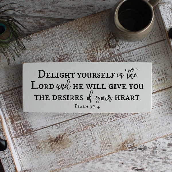 Psalm 37:4, Delight yourself in the LORD, Scripture Wood Sign, Bible Wood Sign, Christian Signs