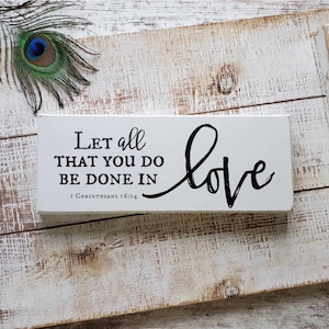 Let All That You Do Be Done In Love, 1 Corinthians 16:14, Wedding/Anniversay Gift, Bible Verse Sign, Christian Gifts, READY TO SHIP