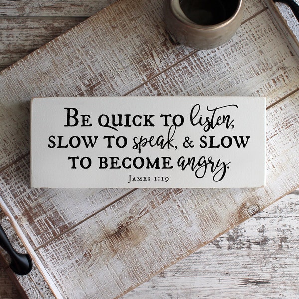 James 1:19, Be Quick to Listen, Slow to Speak, and Slow to Become Angry, Scripture Shelf Sitter, Bible Verse Wood Sign, Christian Gift