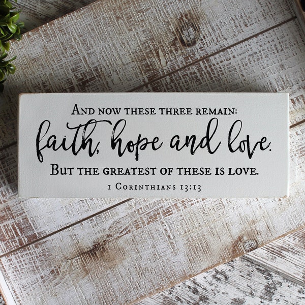 And Now These Three Remain, Faith, Hope and Love, But the Greatest of These is Love, 1 Corinthians 13 13, Wedding Gift, Bible Verse Sign