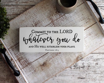 Proverbs 16:3, Commit to the Lord whatever you do, Scripture Wood Sign, Bible Verse Sign, Christian Signs, READY to SHIP