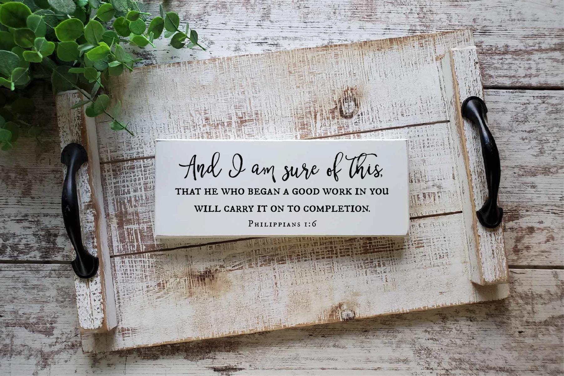 Baptism Gift, Philippians 1:6, Confirmation, He Who Began A Good Work, Graduation Gift, Bible Verse Sign, Christian Decor, READY to SHIP