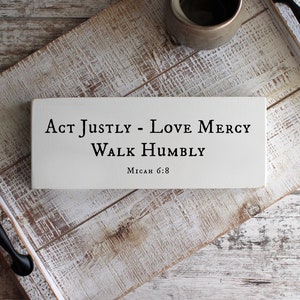 Act Justly, Love Mercy, Walk Humbly, Micah 6:8, Scripture Wood Sign, Bible Verse Sign, Christian Wood Signs, READY to SHIP