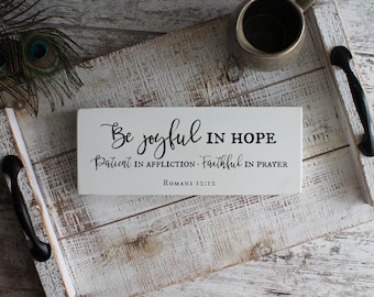 Romans 12:12, Be Joyful In Hope, Patient In Affliction, Faithful In Prayer, Bible Verse Sign, Scripture Sign, Christian Gifts, READY to SHIP
