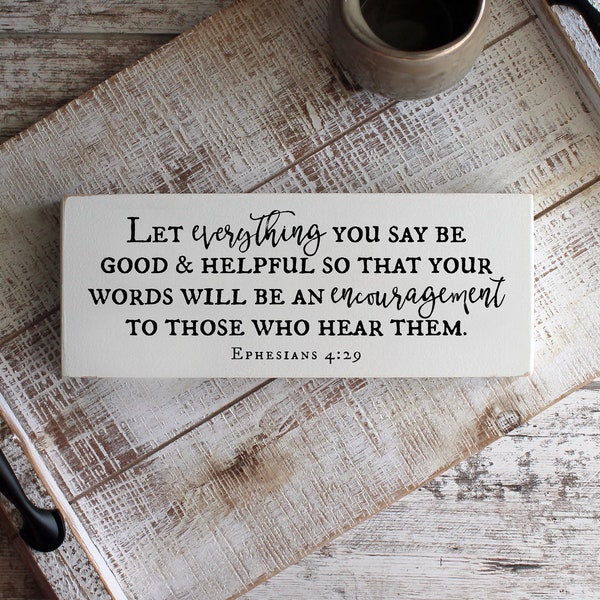Let Everything You Say Be Good and Helpful, Ephesians 4:29, Bible Verse Wood Sign, Life Verse Sign, Scripture Shelf Sitter, Christian Signs