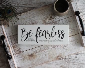 Be Fearless in the Pursuit of What Sets your Soul on Fire Sign, Motivational Quote, Graduation Gift, Encouragement Gift, Office Decor