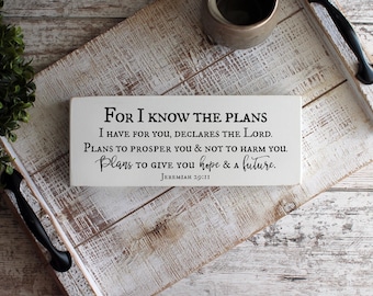 For I know the Plans I Have For You, Jeremiah 29:11, Bible Verse Sign, Scripture Wood Sign, Christian Wood Signs, READY to SHIP