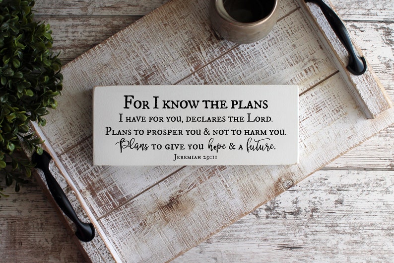 For I know the Plans I Have For You, Jeremiah 29:11, Bible Verse Sign, Scripture Wood Sign, Christian Wood Signs, READY to SHIP image 1