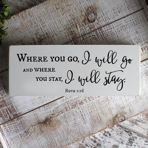 Ruth 1:16, Where You Go, I Will Go, Where You Stay, I Will Stay, Scripture Sign, Bible Verse Sign, Christian Wedding Gift, READY to SHIP