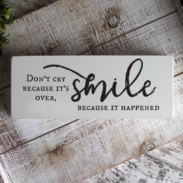 Don't Cry Because it's Over, Smile Because It Happened, Farmhouse Style Sign, Inspirational Quotes