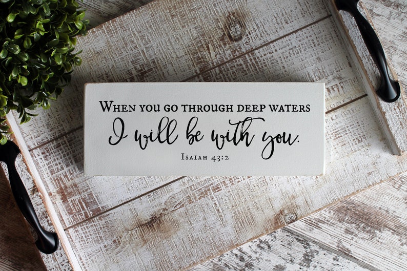 When You Go Through Deep Waters, Isaiah 43:2, Scripture Wood Sign, Bible Wood Sign, Christian Wood Signs image 1