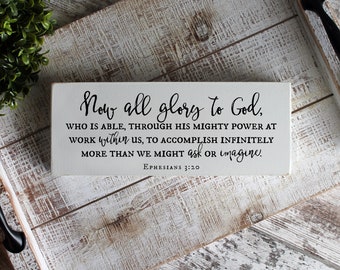 Ephesians 3:20, Now All Glory to God Who Is Able, Life Verse Sign, Bible Verse Sign, Christian Shelf Sitter Signs, READY to SHIP