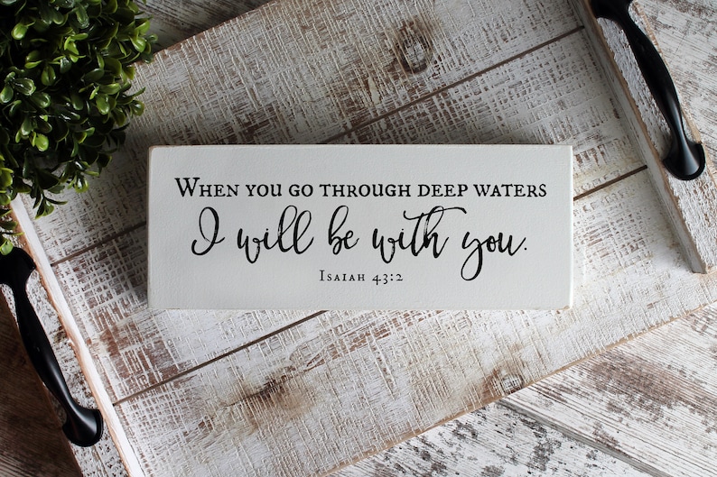 When You Go Through Deep Waters, Isaiah 43:2, Scripture Wood Sign, Bible Wood Sign, Christian Wood Signs image 5