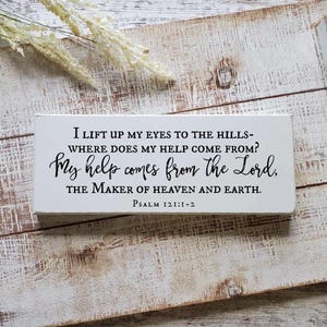 Psalm 121:1-2, My Help Comes From The Lord, I Lift Up My Eyes, Encouragement Gift, Bible Verse Shelf Sitter Sign, Christian Home Decor