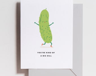 General Greeting Card - Big Dill - Pickle Pun - Thank You - For Teacher - Congrats - Thanks - For Anyone - Family - Kids Funny Birthday