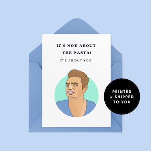 Vanderpump Rules Card - It&#39;s not about the pasta -  Funny - Bravo card - DJ James Kennedy - Birthday Card - VPR