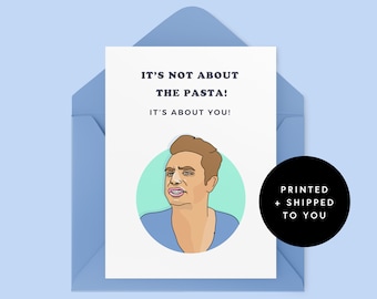 Vanderpump Rules Card - It's not about the pasta -  Funny - Bravo card - DJ James Kennedy - Birthday Card - VPR