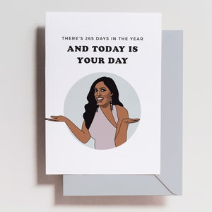 Porsha Williams Rhoa - Birthday - Funny - 265 Days a year - Bravo Card - Real Housewives of Atlanta - RHOA - from the 90s