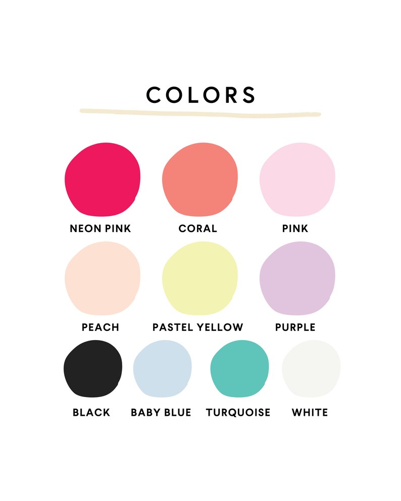 May include: A chart with the word "COLORS" at the top and a color palette of 10 colors. The colors are: neon pink, coral, pink, peach, pastel yellow, purple, black, baby blue, turquoise, and white.