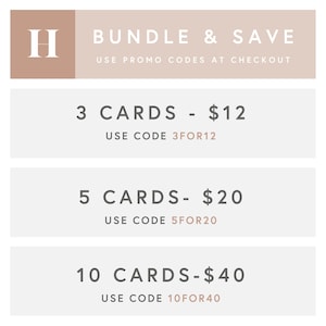 May include: A beige and brown graphic with the text "BUNDLE & SAVE" and "USE PROMO CODES AT CHECKOUT". Below the text are three boxes with the following text: "3 CARDS - $12 USE CODE 3FOR12", "5 CARDS - $20 USE CODE 5FOR20", and "10 CARDS - $40 USE CODE 10FOR40".