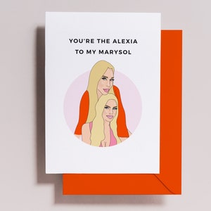 RHOM - Real Housewives of Miami - Alexia - Marysol - Friendship - Friend - Birthday Card  - Galentine - Funny Card - Bravo - Gift