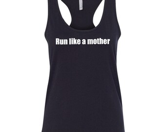 Half Marathon and Marathon running shirts for women.      Run like a Mother Running Tank