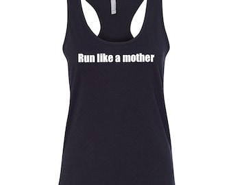 Half Marathon and Marathon running shirts for women.      Run like a Mother Running Tank