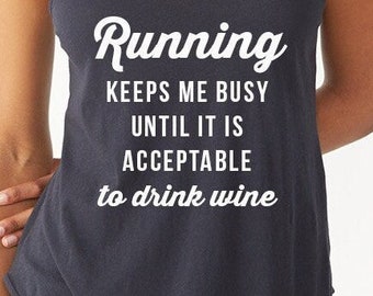 RUNNING keeps me busy until it is acceptable to drink WINE Running Tank Half Marathon Running Tank Half Marathon Tank Running Tank