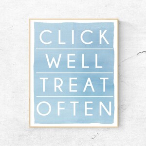 Click Well Treat Often 8x10 DIGITAL PRINTABLE Positive Reinforcement Clicker Training Animal Training Wall Art Print in BLUE