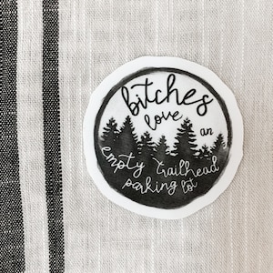 Hiking Adventure Sticker "Bitches Love an Empty Trailhead Parking Lot" Mountains Colorado Explore Decal Outdoors Camping