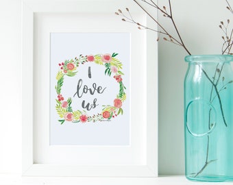 Floral "I Love Us" Watercolor Print | Hand Lettered 8x10