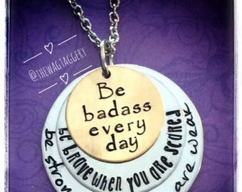 Be brave, be strong, be badass every day hand stamped pewter or sterling silver and gold filled necklace - empowering necklace - motivation