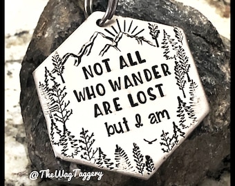 Not all who wander are lost but I am - dog ID tag - pet ID tag - personalized - nature dog tag - non tarnish - name tags for dogs