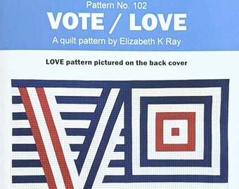 Vote / Love Quilt Pattern by Elizabeth K Ray Lap Quilt Wall Hanging 54 x 56 Intermediate Pieced Patchwork Two Quilts in One Pattern