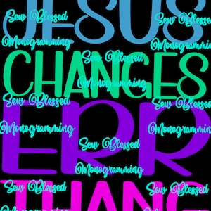 May include: A colorful graphic design with the words "Jesus Changes Everything" in a layered, overlapping style. The words are in various shades of blue, green, purple, and pink.