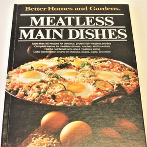 1981 First Edition First Printing Edition of Better Homes and Gardens Meatless Main Dishes Cook Book
