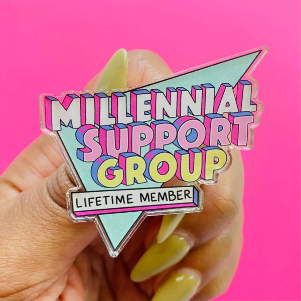 Millennial Support Group Acrylic Pin, 90s Retro Themed Pin, 90s Nostalgia Acrylic Pin, Millennial Acrylic Pin, Gift for Millennial, 2000 Pin