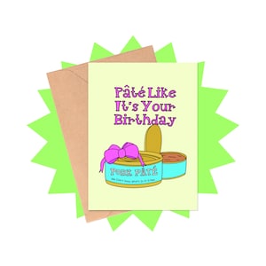 Pate Like It's Your Birthday Card, Food Pun Birthday Card, Food Pun Card, Funny Birthday Card, Foodie Birthday Card, Birthday Pun Card