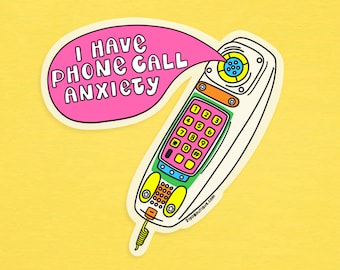 May include: A pink speech bubble with the text "I have phone call anxiety" and a white outline. A cartoon rotary phone with a yellow cord is next to the speech bubble. The phone is white with a green keypad and a yellow receiver.